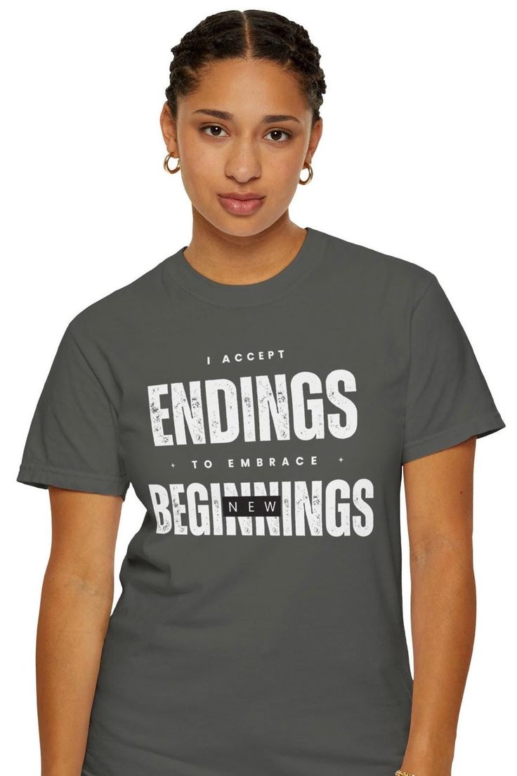 I Accept Endings To Embrace New Beginnings Pre-Shrunk Shirt on the Comfort Colors 1717; a 100% ring-spun cotton t-shirt.  🚚 Enjoy FREE U.S. Delivery!  🚨 WANT IT NOW? Click the green "Add to cart" and check out!  🤔 LOVE IT FOR LATER? Click the heart to add to your Favorites and maybe get a surprise! ⏰ PRODUCTION & SHIPPING TIMES ➤ Production time is 2 business days, not including shipping time and delays should be expected during Holidays and peak shopping times due to increased volumes. ➤ For Text Tee, Comfort Colors Shirt, Favorite Shirts, New Beginnings, Comfort Colors, Workout Shirts, San Jose, Cotton Tshirt, Gender Neutral