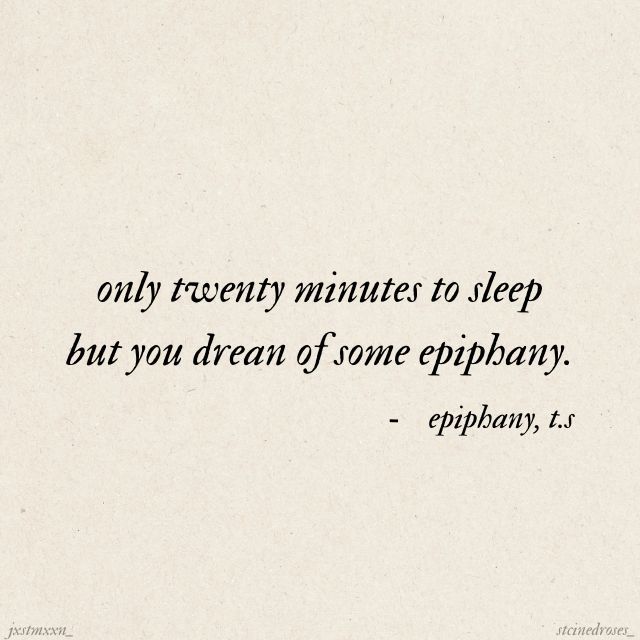 a quote on sleep written in black ink with the caption only twenty minutes to sleep but you dream of some epiphan