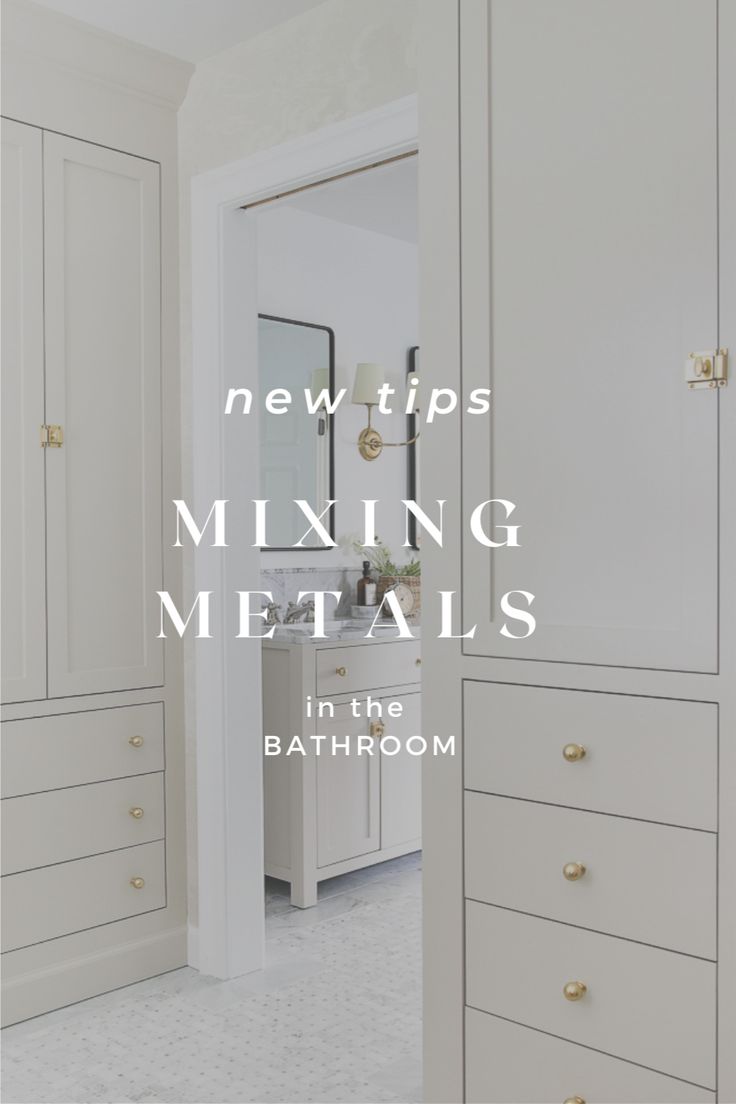 a bathroom with white cabinets and gold hardware on the doors, and text overlay reads new tips mixing metals in the bathroom