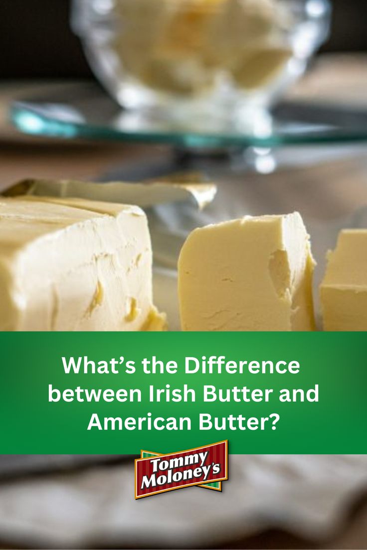 what's the difference between irish butter and american butter?