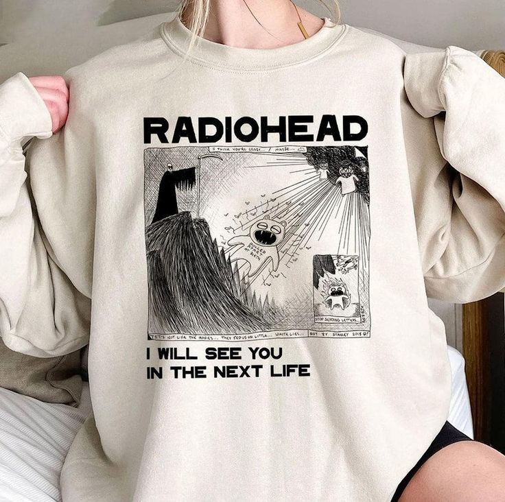 I Will See You In The Next Life Shirt, Radiohead Sweatshirt Radiohead Sweatshirt, Next Life, Radiohead, Trendy Shirts, Kid Tees, Cartoon Styles, Sweatshirt Hoodie, See It, Unisex Sweatshirt