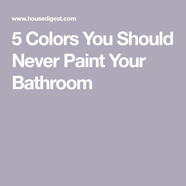 the words 5 colors you should never paint your bathroom