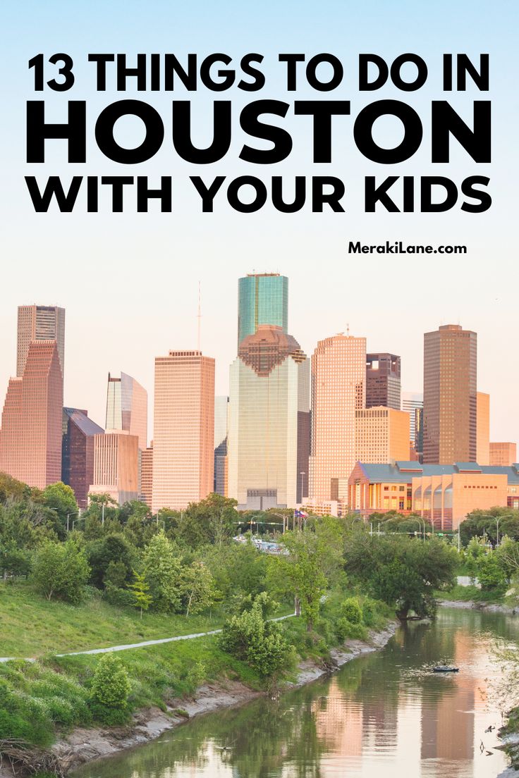 the houston skyline with text overlay that reads 13 things to do in houston with your kids