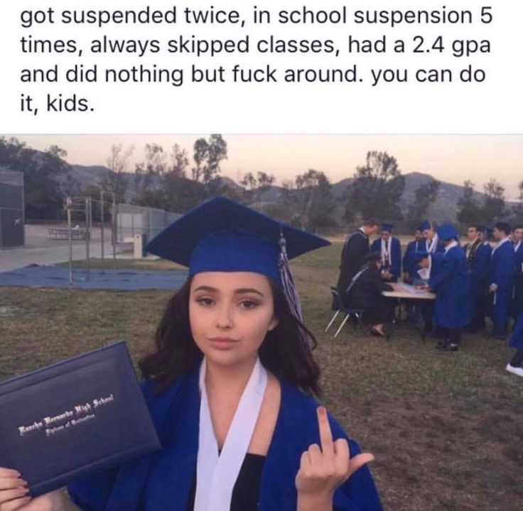 a woman wearing a graduation cap and gown holding a book in front of her is the caption that reads, got suspended twice, in school suspension 5 times, always skipped classes, had