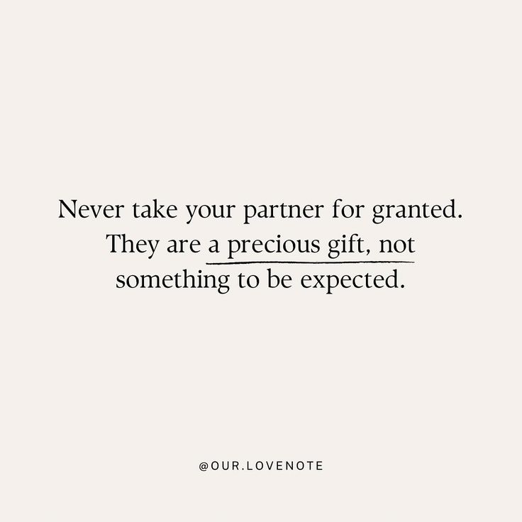 a quote that says never take your partner for granted they are precious gift not something to be expected