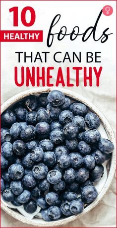 blueberries in a bowl with the title 10 healthy foods that can be unhealthy