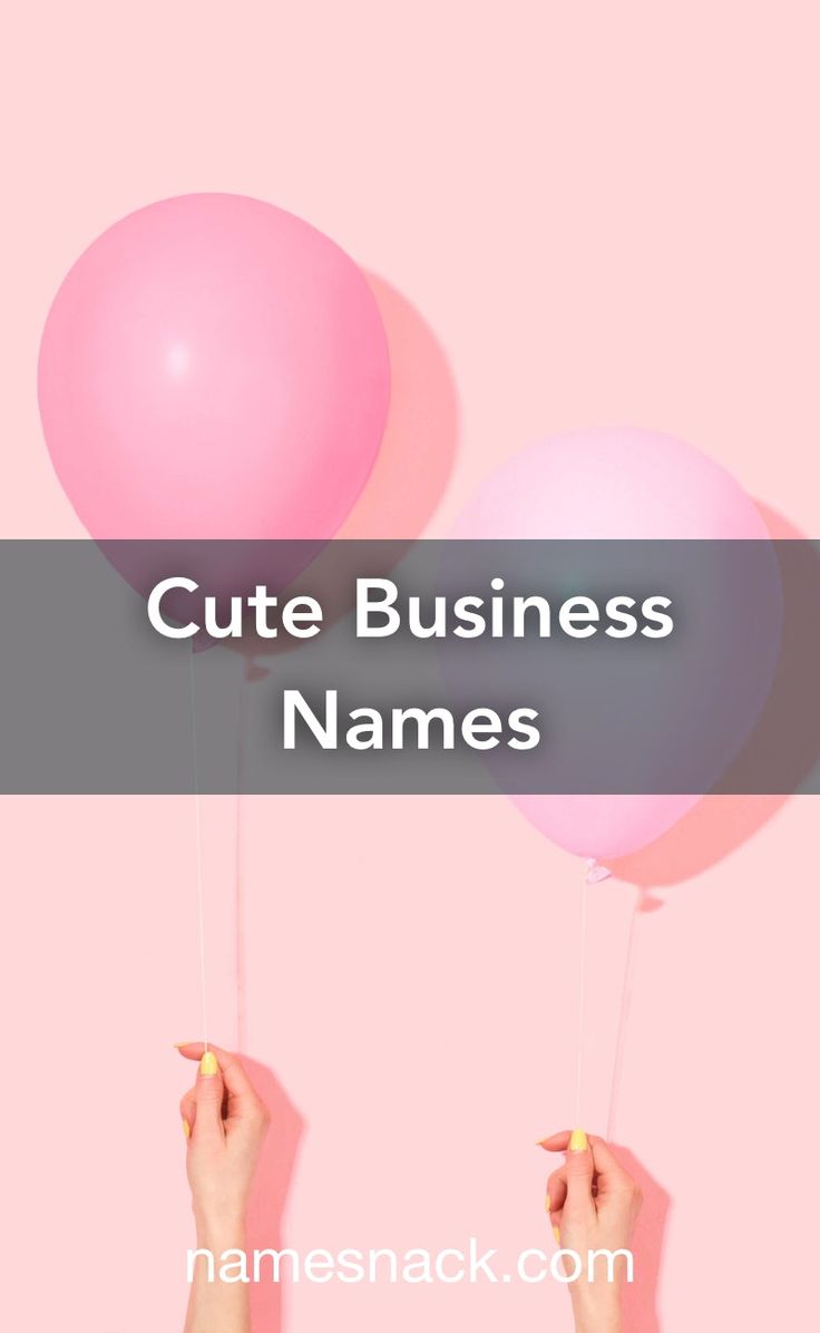 two hands holding balloons with the words cute business names