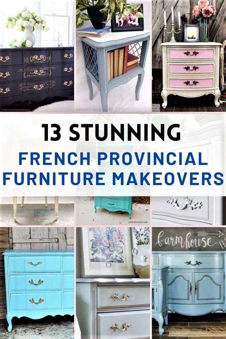 french provincial furniture makeovers with text overlay that reads 13 stunning french provincial furniture makeovers