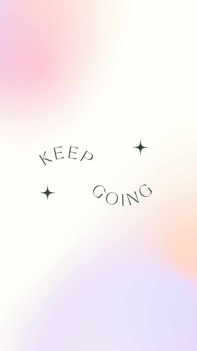 the words keep going are written in black on a pastel colored background with stars