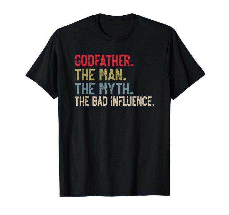 a black t - shirt with the words godfather, the man, the myth and