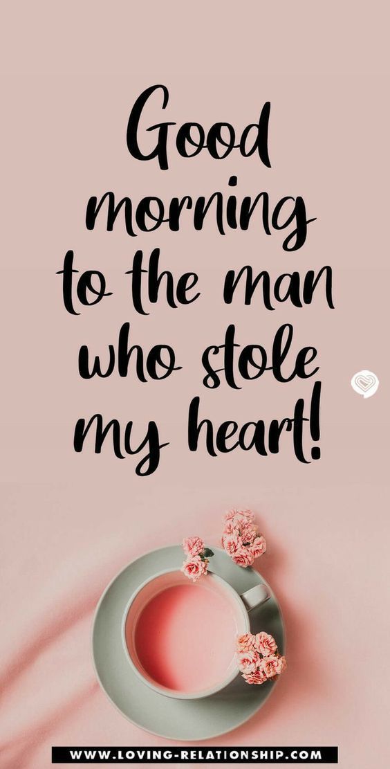 a cup of coffee with the words good morning to the man who stole my heart