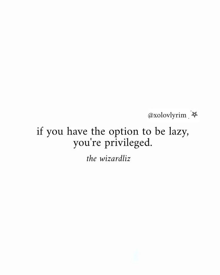 an image of a quote that says if you have the option to be lazy, you're pririgated