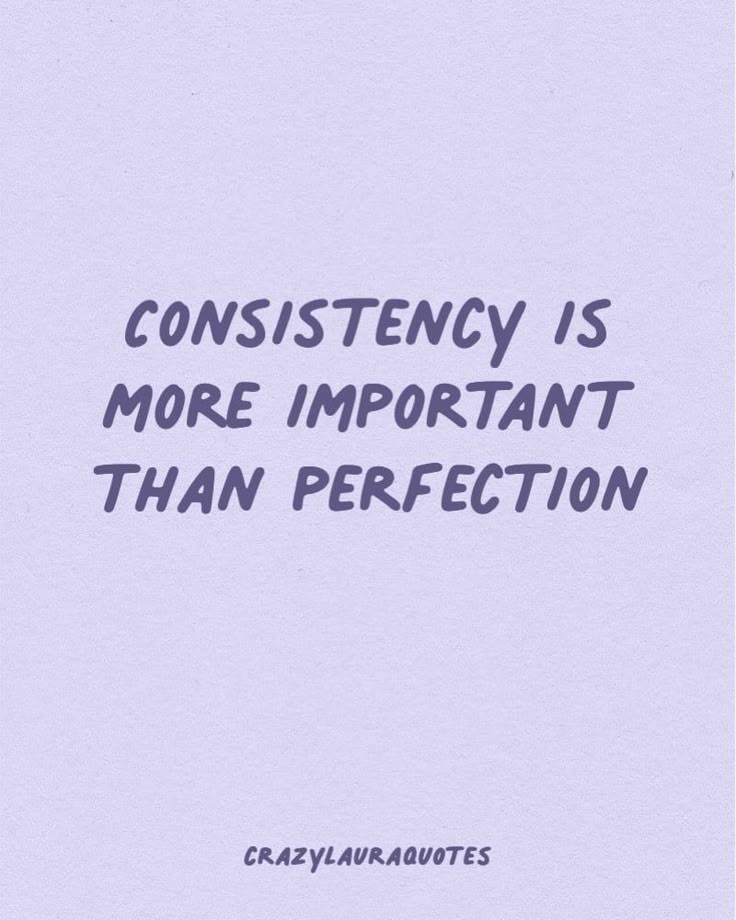 an image of a quote that reads,'consistency is more important than perfectionition