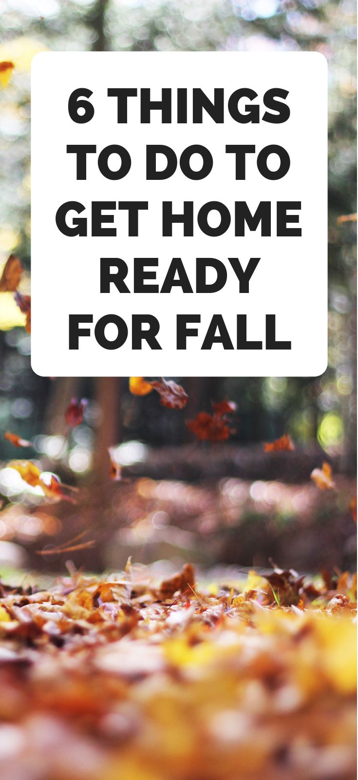 a white sign that says 6 things to do to get home ready for fall with leaves on the ground