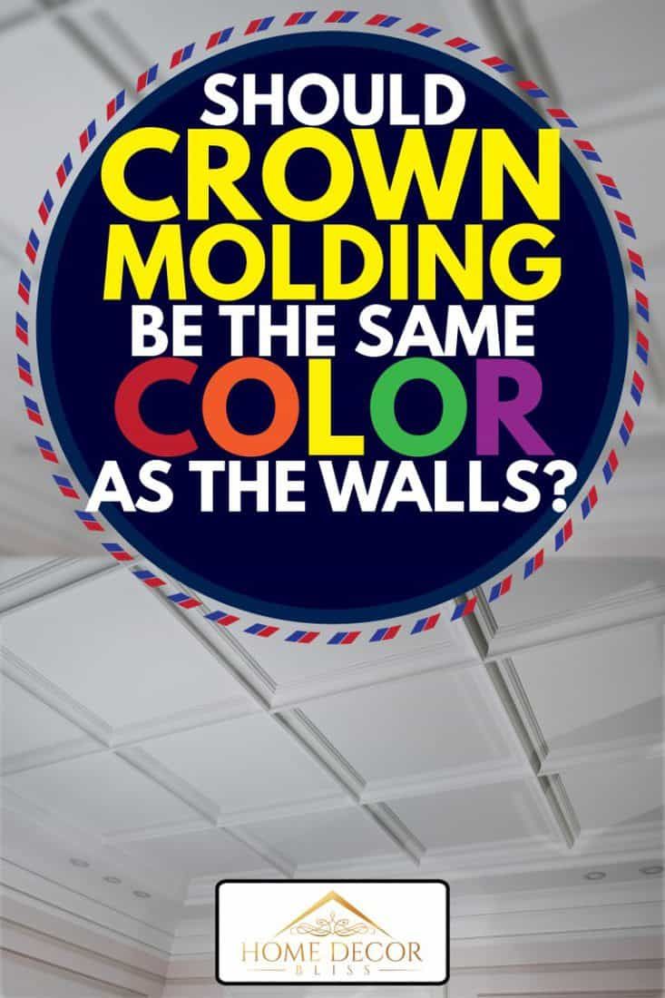 a sign that says should you choose which color to use for your crown molding?