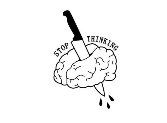 a black and white drawing of a knife cutting into a brain with the words stop thinking on it