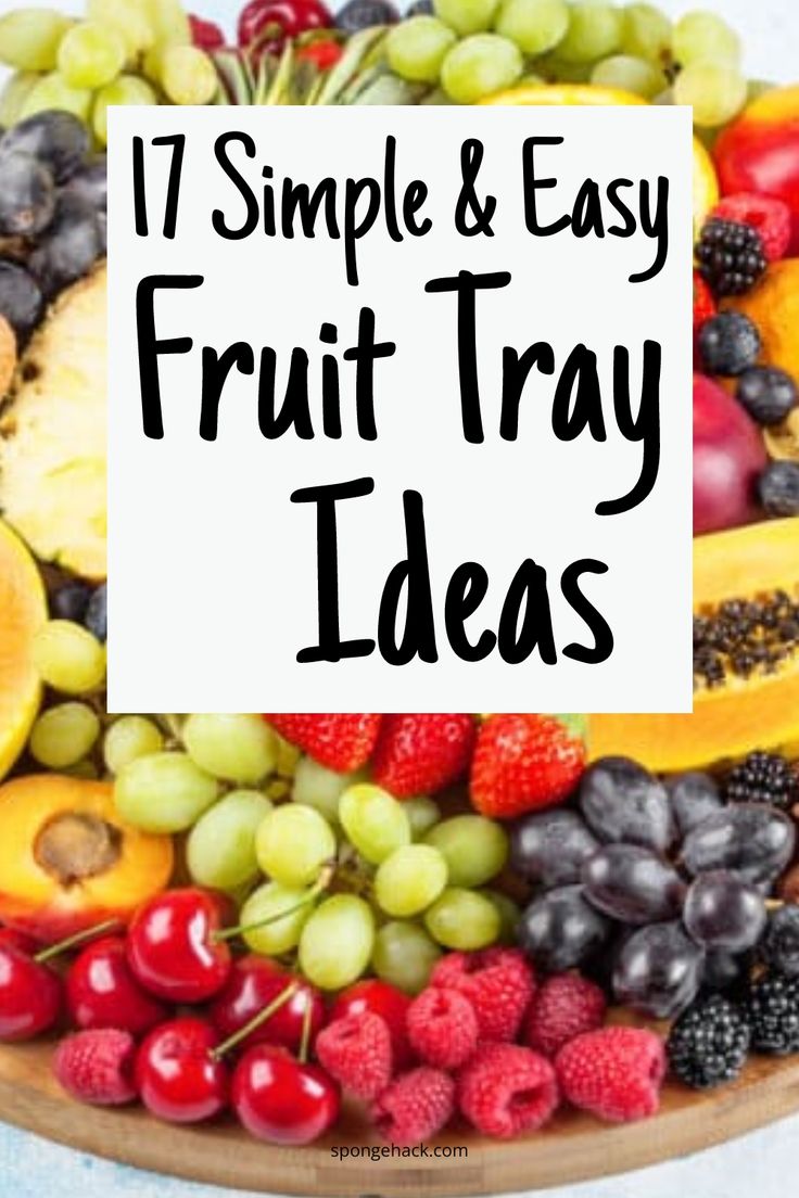 a plate full of fruit with the words, 17 simple and easy fruit tray ideas