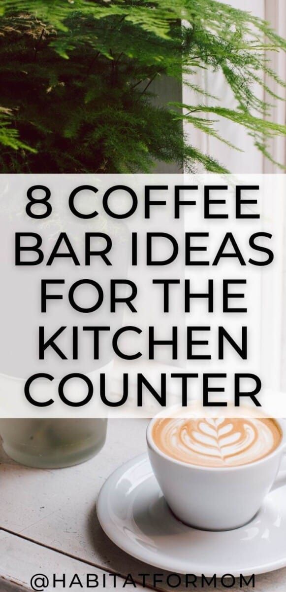 a cup of coffee with the words 8 coffee bar ideas for the kitchen counter