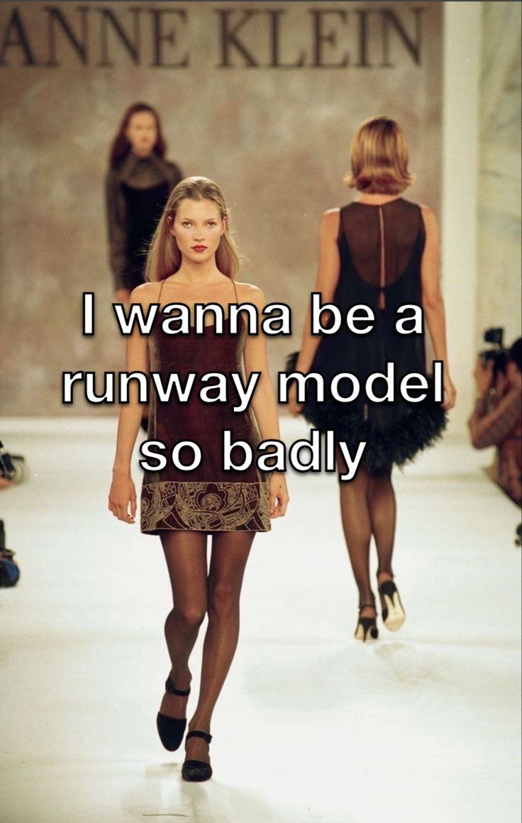 a woman walking down a runway with the words i wanna to be a runway model so badly