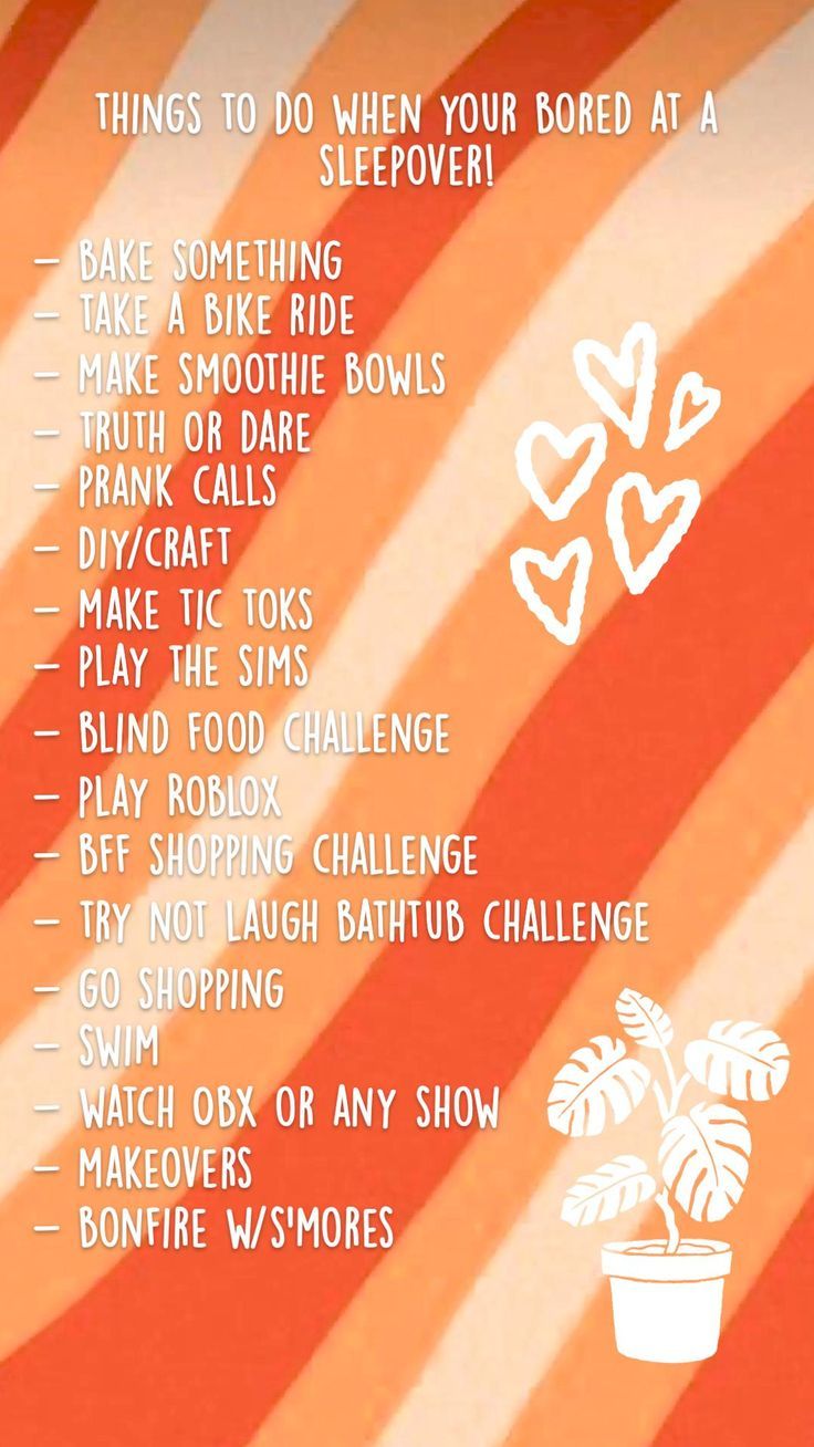 an orange and white striped background with the words things to do when your bored at sleepover