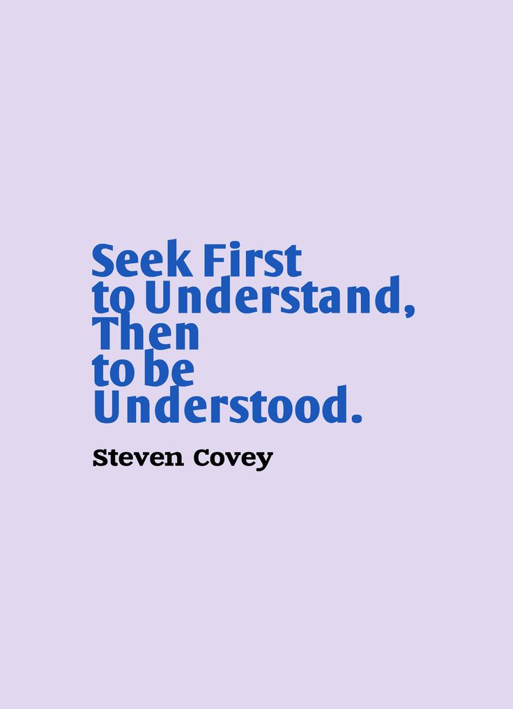 the quote for steve covey's book seek first, to understand then to be under