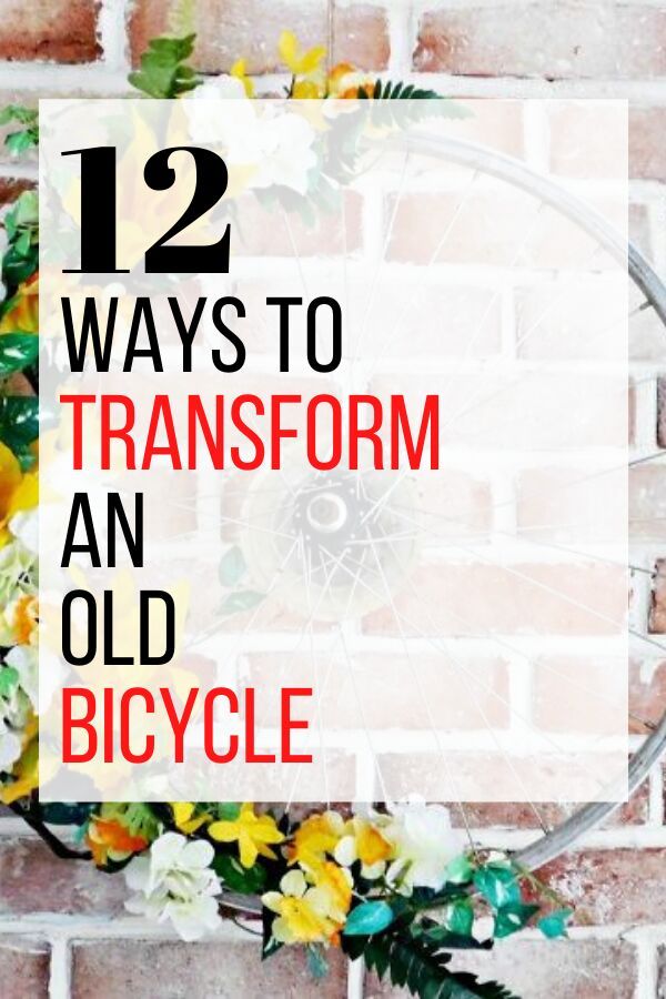 the words 12 ways to transform an old bicycle are in front of a brick wall