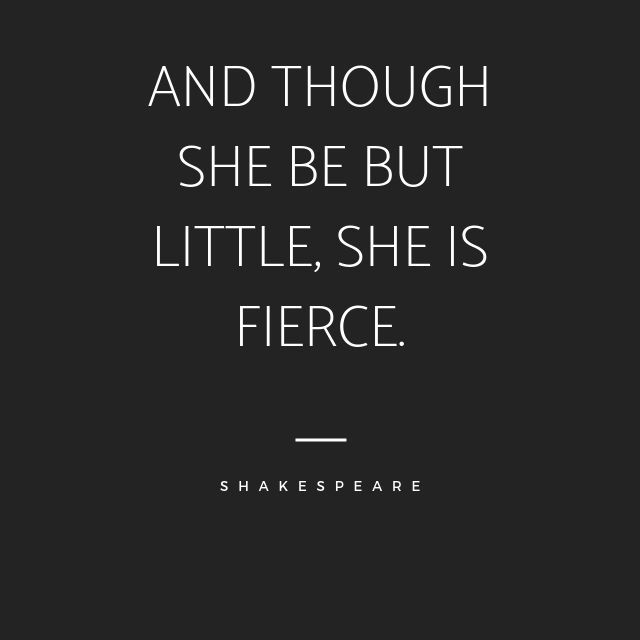 shakespeare quote about she is fierce and though she be but little, she is fierce