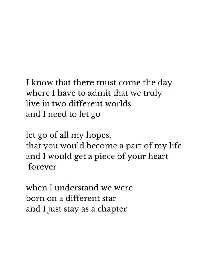 a poem written in black and white with the words i know that there must come the day where i have to admit that we truly live in two different world