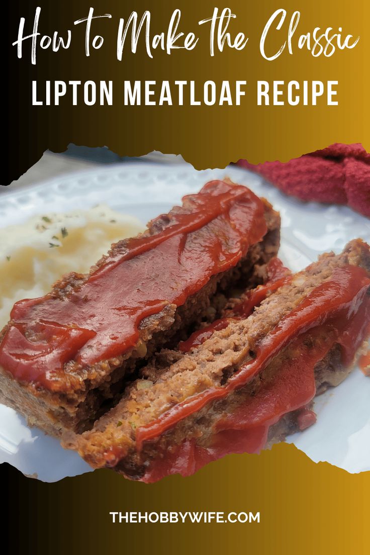 a plate with meatloaf on it and the words how to make the classic lipton meatloaf recipe