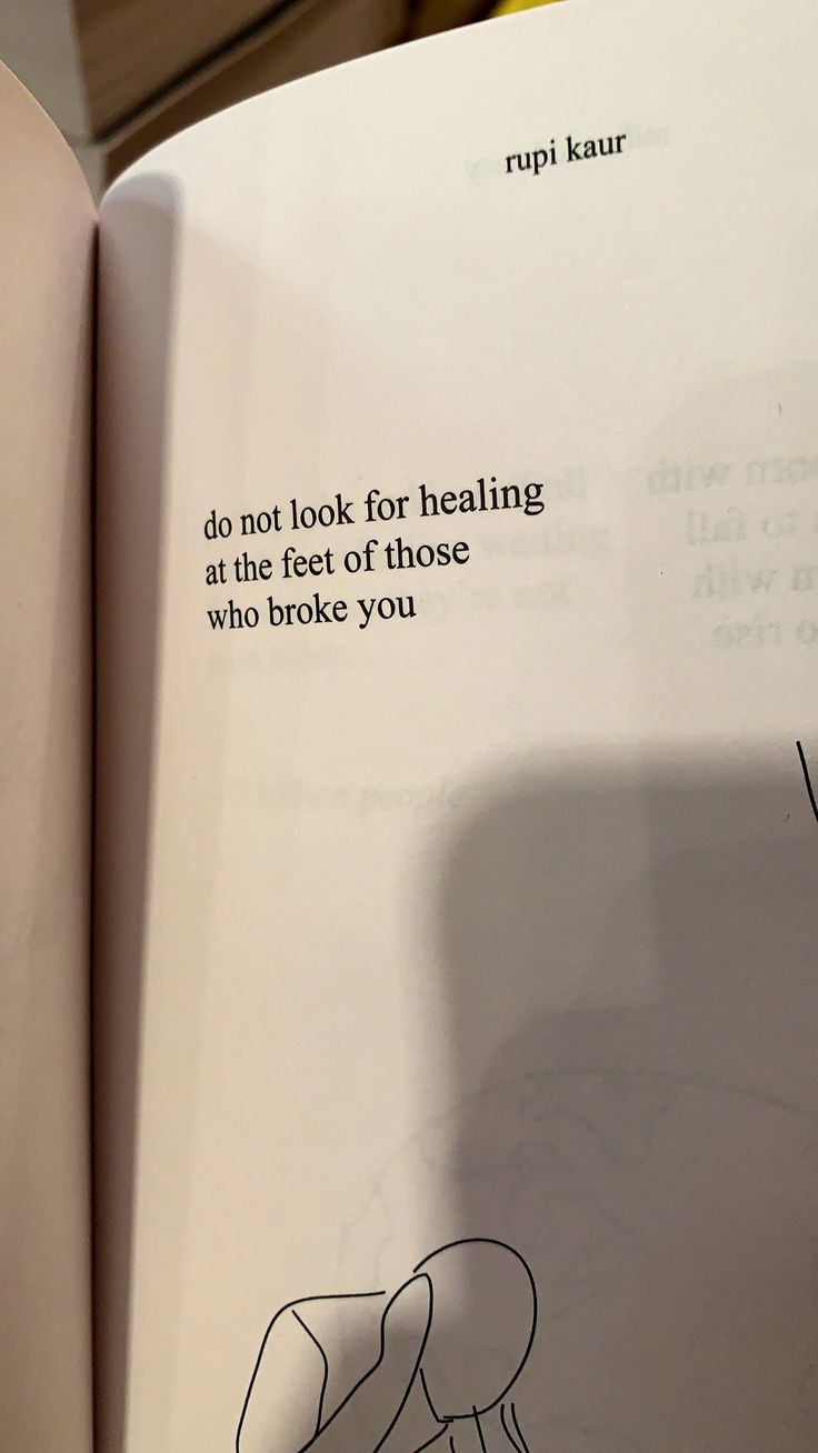 an open book with the words do not look for heating at the feet of those who broke you