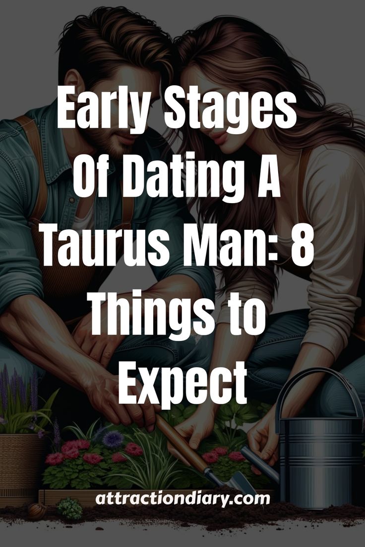 a man and woman gardening together with the words, early stages of dating a taurus man - 8 things to expect