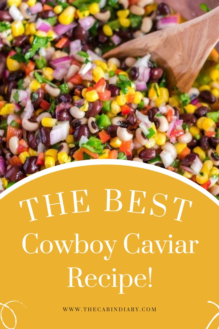 the best cowboy caviar recipe is made with black beans, corn and cilantro