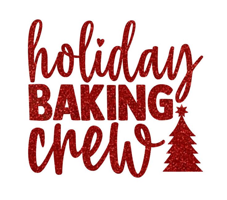 the words holiday baking crew are shown in red glitter letters on a white background with a christmas tree