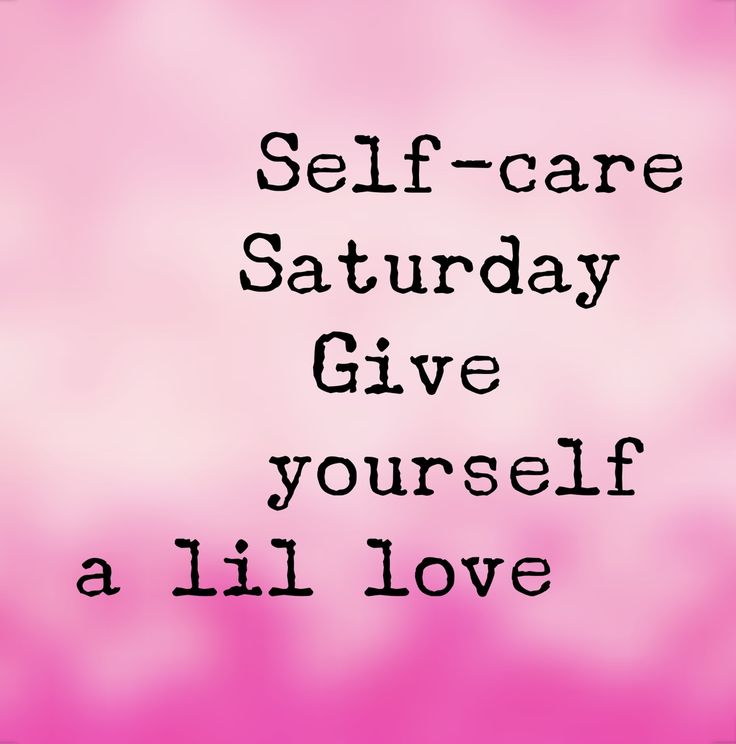 a pink background with the words self - care saturday give yourself a ill love