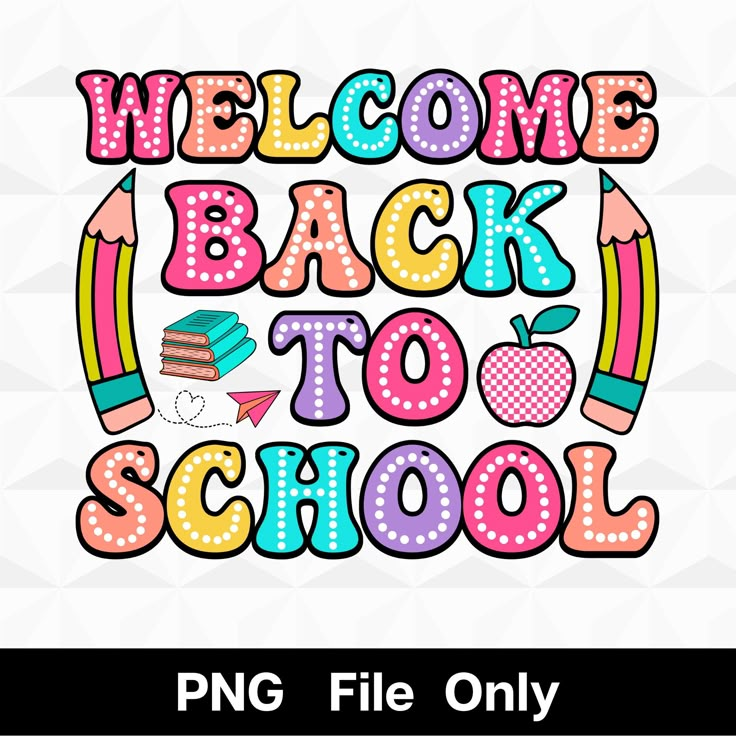 welcome back to school svg file for use in t - shirts and other items