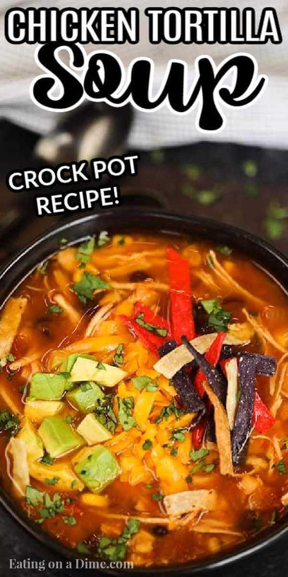 chicken tortilla soup in a black bowl with text overlay that reads, chicken tortilla soup crock pot recipe