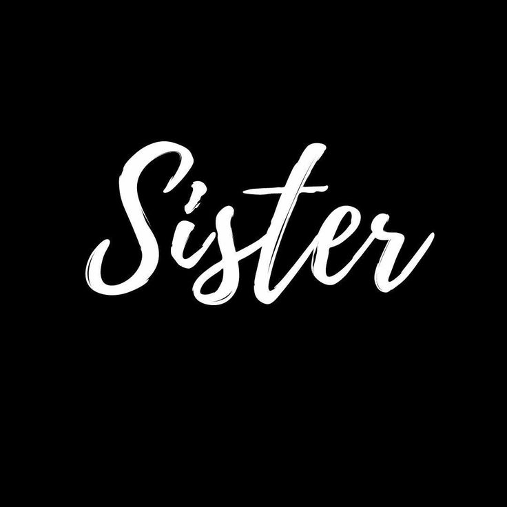 the word sister written in white on a black background