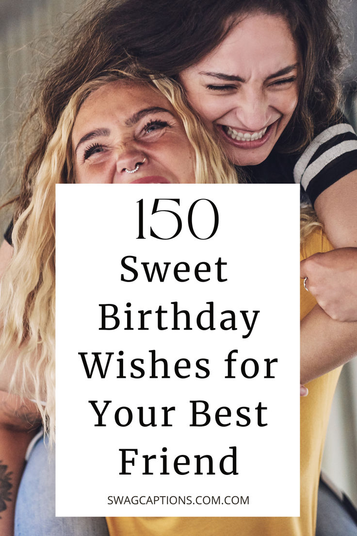 two women hugging each other with the words, 150 sweet birthday wishes for your best friend