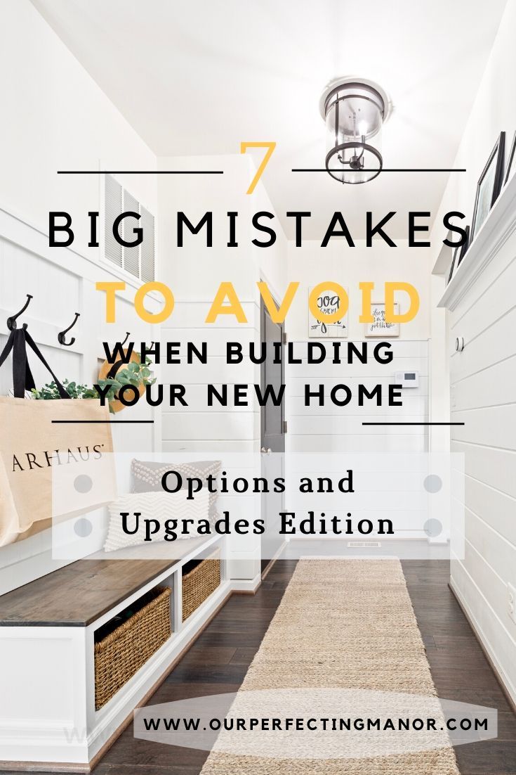 a hallway with the words 7 big mistakes to avoid when building your new home options and upgrades