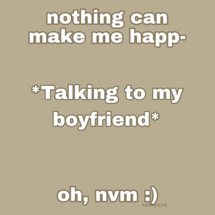 Nothing can make me happy- talking to my boyfriend, oh never mind My Boyfriend Is Amazing, My Boyfriend Is So Cute, I Love My Pretty Boyfriend, I Love Himmm, Me When My Boyfriend, Love Quotes To Your Boyfriend, I Love My Boyfriend Aesthetic, Stuff To Send To Your Boyfriend Long Distance, Things To Send To My Boyfriend