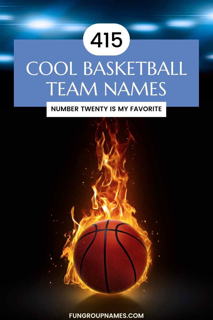 a basketball ball on fire with the words cool basketball team names