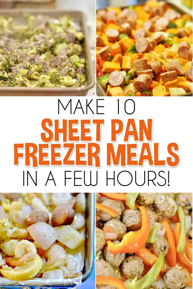 four different pictures with the words make 10 sheet pan freeze meals in a few hours