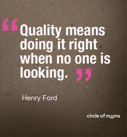 henry ford quote on quality means doing it right when no one is looking