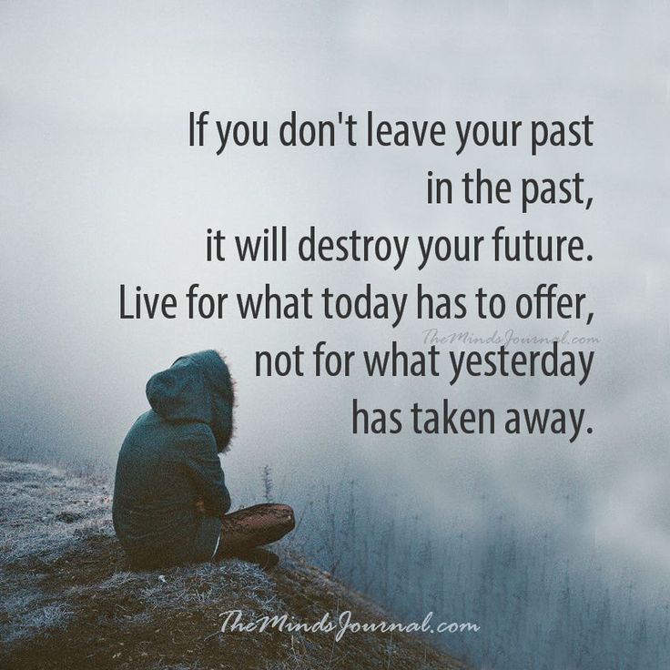 a person sitting on top of a hill with a quote above it that reads, if you don't leave your past in the past, it will destroy your future live for what today