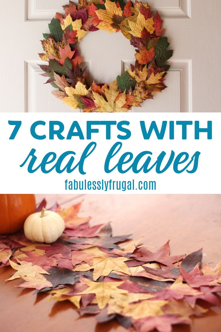 fall crafts with real leaves on the table and in front of a wreath that says 7 crafts with real leaves