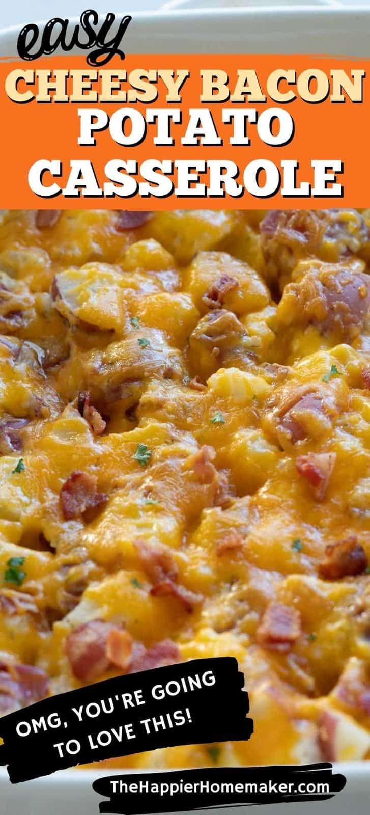 an easy cheesy bacon potato casserole recipe with text overlay that reads easy cheesy bacon potato casserole