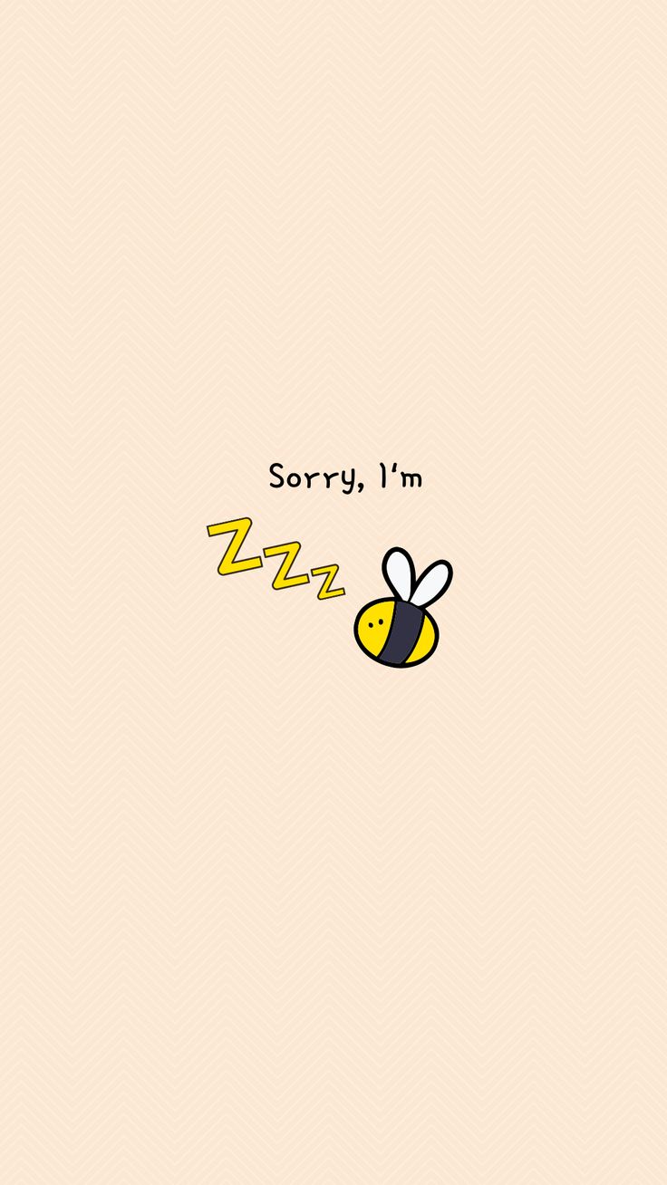 a yellow and black bee with the words sorry i'm zzz on it