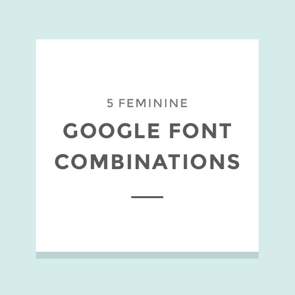 the title for 5 feminine google font combinations