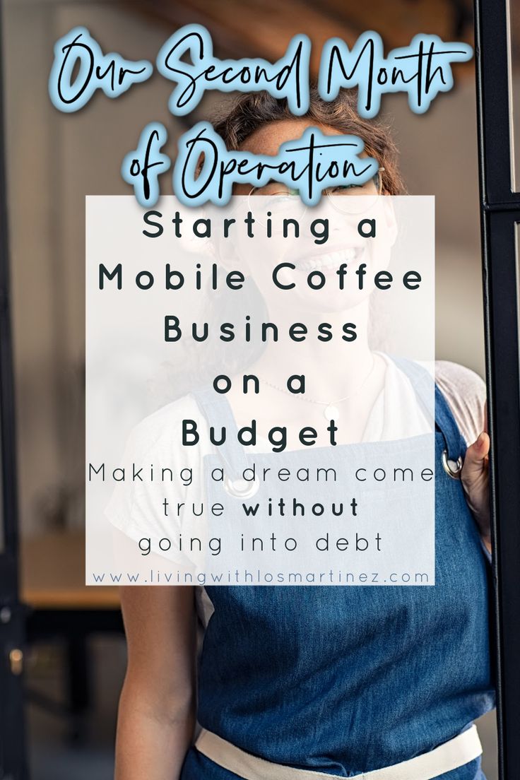 a woman standing in front of a window with the words our second month of operation starting a mobile coffee business on a budget