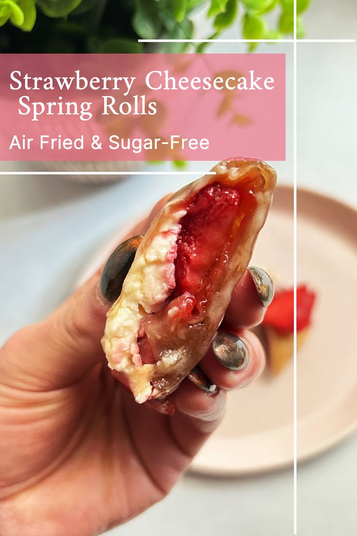 strawberry cheesecake spring rolls with air fried and sugar - free toppings on a plate